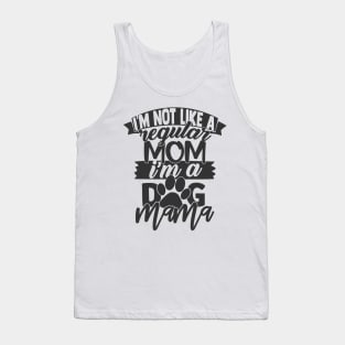 I'm Not a Regular Mom, I'm a Dog Mama Funny Dog Lover Dog Mom Tank Top